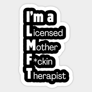 I'm a Licensed Mother F*ckin Therapist Sticker
